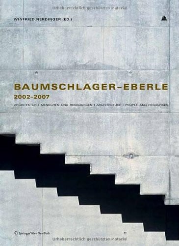 Wolfframm, Judith Baumschlager – Eberle 2002–2007: Architektur | Menschen und Ressourcen | Architecture | People and Resources
