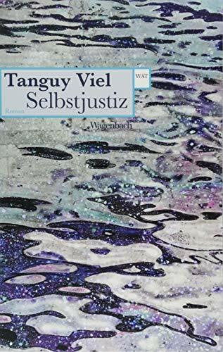 Tanguy Viel Selbstjustiz (Wagenbachs andere Taschenbücher)