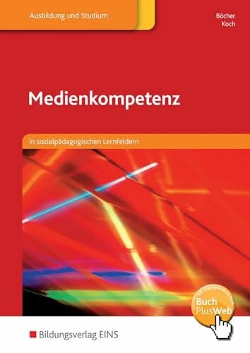 Koch, Roland Medienkompetenz: in sozialpädagogischen Lernfeldern Schülerband