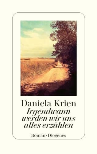 Krien, Daniela Irgendwann werden wir uns alles erzählen
