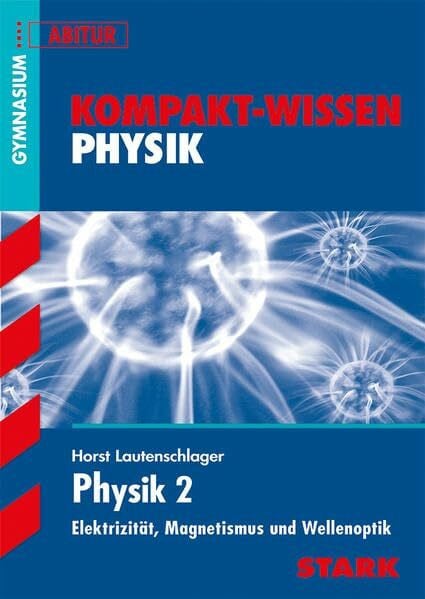 Lautenschlager, Horst STARK Kompakt-Wissen Gymnasium - Physik Oberstufe Band 2
