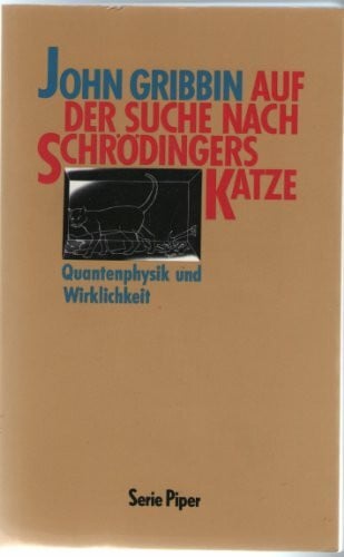 Gribbin, John Auf der Suche nach Schrödingers Katze. Quantenphysik und Wirklichkeit