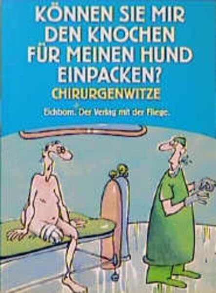 Willnat, Wolfgang Können Sie mir den Knochen für meinen Hund einpacken: Chirurgenwitze