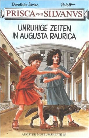 R. Meier. Prisca und Silvanus. Unruhige Zeiten in Augusta Raurica