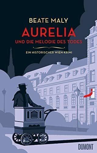 Maly, Beate Aurelia und die Melodie des Todes: Ein historischer Wien-Krimi (Ein Fall für Aurelia von Kolowitz, Band 2)