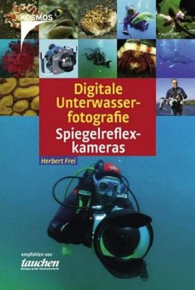 Frei, Herbert Digitale Unterwasserfotografie - Spiegelreflexkameras
