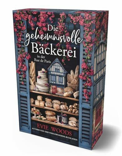 Woods, Evie Die geheimnisvolle Bäckerei in der rue de Paris: Mit farbigem Buchschnitt in limitierter Auflage | Ein bezaubernder und eskapistischer Roman