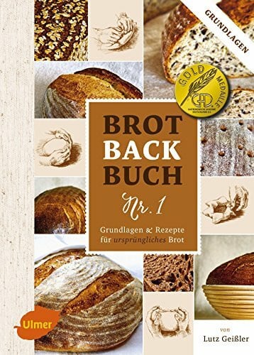 Geißler, Lutz Brotbackbuch Nr. 1: Grundlagen und Rezepte für ursprüngliches Brot