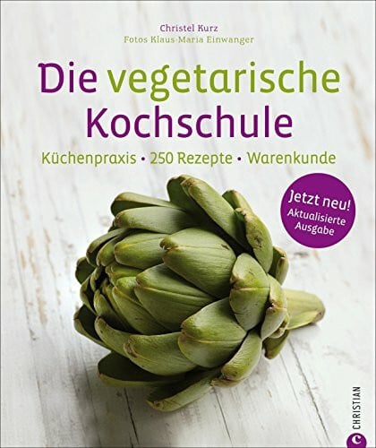 Einwanger, Klaus Maria Die vegetarische Kochschule - 250 vegetarische Rezepte für Gemüsefans. Vegetarisches Kochbuch mit Tipps zu Garmethoden und Techniken der Gemüseküche.: Küchenpraxis - 250 Rezepte - Warenkunde