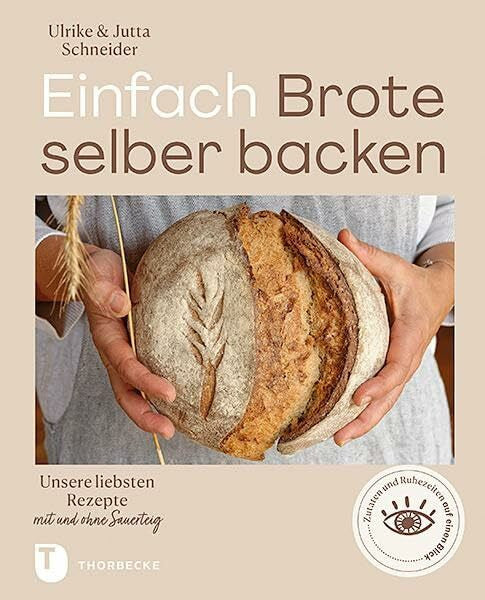 Schneider, Ulrike Einfach Brote selber backen: Unsere liebsten Rezepte mit und ohne Sauerteig