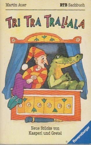 Auer, Martin Tri Tra Trallala: Neue Stücke von Kasperl und Gretel (Ravensburger Taschenbücher)
