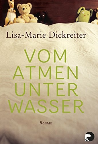 Dickreiter, Lisa-Marie Vom Atmen unter Wasser: Roman