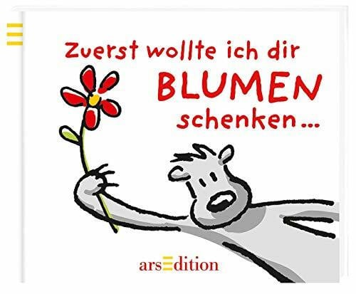 Jens Dobbers Zuerst wollte ich dir Blumen schenken: Kleines Geschenk für jeden Anlass