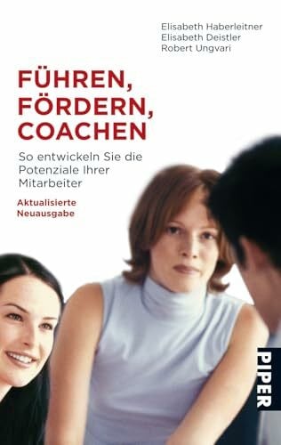 Ungvari, Robert Führen, Fördern, Coachen: So entwickeln Sie die Potenziale Ihrer Mitarbeiter
