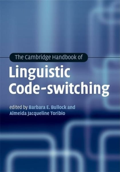 Edited by Barbara E. Bullock, Almeida Jacqueline Toribio The Cambridge Handbook of Linguistic Code-switching (Cambridge Handbooks in Linguistics)