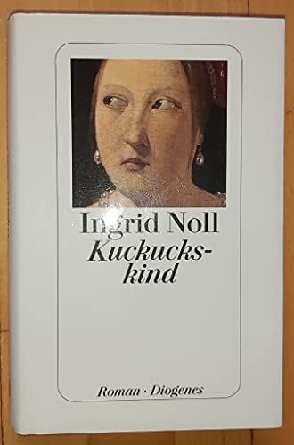 Noll, Ingrid Kuckuckskind: Roman
