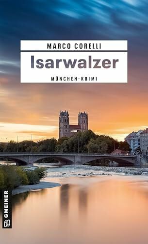 Corelli, Marco Isarwalzer: Tino Haffners zweiter Fall (Blaulicht Isar - Haffner ermittlet)