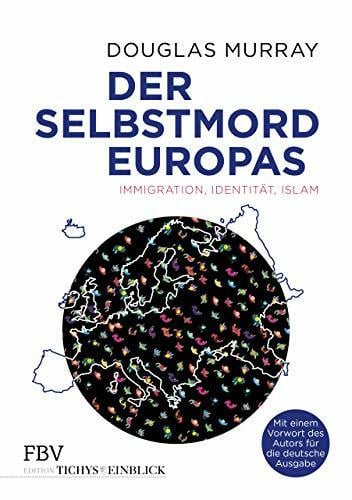 Murray, Douglas Der Selbstmord Europas: Immigration, Identität, Islam