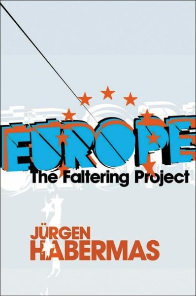 Habermas, Jurgen Europe: The Faltering Project