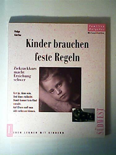 Gürtler, Helga Kinder brauchen feste Regeln. Zickzackkurs macht Erziehung schwer