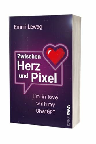 Lewag, Emmi Zwischen Herz und Pixel: I'm in love with my Chat GPT | Eine warmherzige Liebesgeschichte über KI | mit viel Herz erzählt und ohne KI geschrieben.