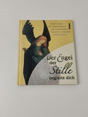 Meister EckhartHans-Jürgen Hufeisen Dietrich Bonhoeffer u. a. Der Engel der Stille begleite dich