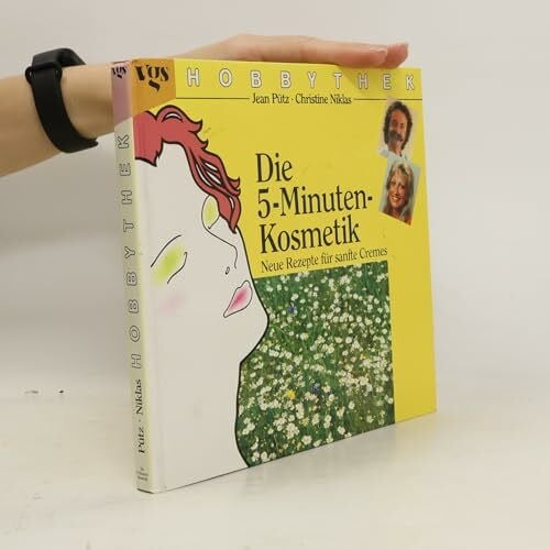 Hobbythek Die 5-Minuten-Kosmetik Neue Rezepte für sanfte Cremes Hobbythek Die 5-Minuten Kosmetik