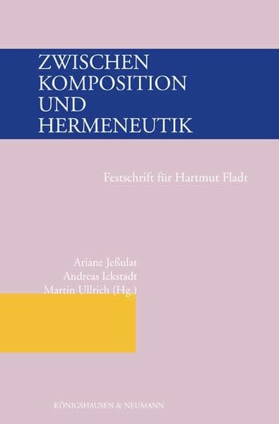 Ickstadt, Andreas Zwischen Komposition und Hermeneutik: Festschrift für Hartmut Fladt: Festschrift für Helmut Fladt