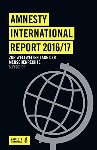 Amnesty International Sektion der Bundesrepublik Deutschland e. V. Amnesty International Report 2016/17: Zur weltweiten Lage der Menschenrechte