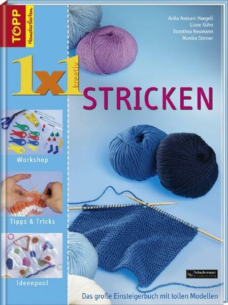 1 x 1 kreativ Stricken: Für Anfänger und Fortgeschrittene zur Auffrischung gleichermassen! (TOPP 1 x 1 kreativ)