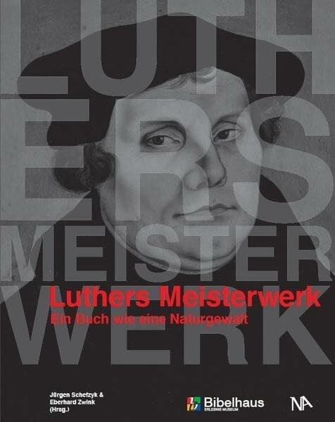 Zwink, Eberhard Luthers Meisterwerk: Ein Buch wie eine Naturgewalt