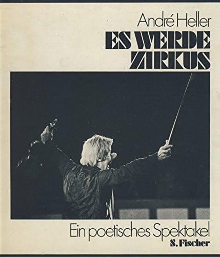 Heller, Andre Es werde Zirkus. Ein poetisches Spektakel