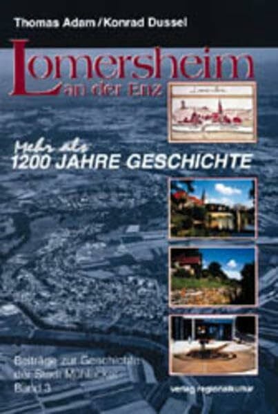 Adam, Thomas Lomersheim an der Enz: (Mehr als) 1200 Jahre Geschichte (Beiträge zur Geschichte der Stadt Mühlacker)