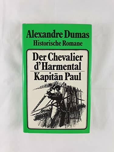 Alexandre Dumas Der Chevalier D'Harmental. Kapitän Paul. Zwei Romane.
