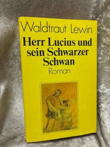 Lewin, Waldtraut Herr Lucius und sein Schwarzer Schwan. Roman