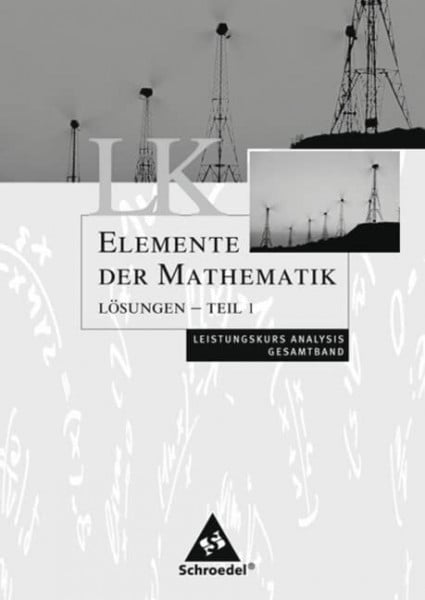 Gundlach, Andreas Elemente der Mathematik SII / Elemente der Mathematik SII - Ausgabe 2004 für Rheinland-Pfalz: Ausgabe 2004 für Rheinland-Pfalz / Lösungen Analysis LK Teil 1