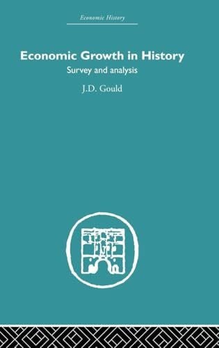 Gould, J. D. Economic Growth in History: Survey and Analysis (Economic History)