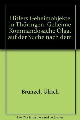 Brunzel, Ulrich Hitlers Geheimobjekte in Thüringen: Geheime Kommandosache 'Olga' - Auf der Suche nach dem Bernsteinzimmer. Atomreaktorlabor Stadtilm. ... Dora. Die REIMAHG bei Kahla und die Me 262