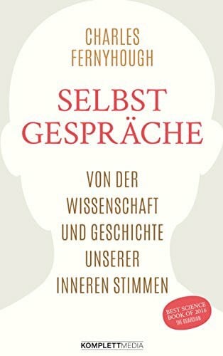 Fernyhough, Charles Selbstgespräche: Von der Wissenschaft und Geschichte unserer inneren Stimmen