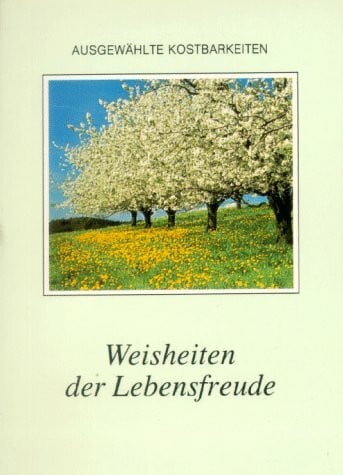 Grünewald, Heinrich Weisheiten der Lebensfreude (Ausgewählte Kostbarkeiten)
