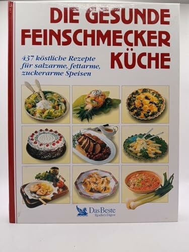 Feuerlein, Annegret Die gesunde Feinschmeckerküche: 437 köstliche Rezepte für salzarme, fettarme, zuckerarme Speisen. Mit Nährwerttabellen