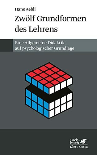 Aebli, Hans Zwölf Grundformen des Lehrens: Eine Allgemeine Didaktik auf psychologischer Grundlage. Medien und Inhalte didaktischer Kommunikation, der Lernzyklus