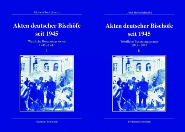 Ulrich Helbach Akten deutscher Bischöfe seit 1945. Westliche Besatzungszonen 1945-1947. Band I und II (Veröffentlichungen der Kommission für Zeitgeschichte, Reihe A: Quellen)
