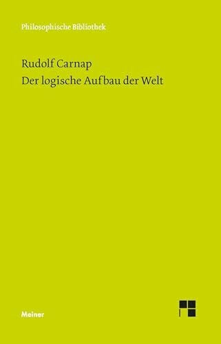 Carnap, Rudolf Der logische Aufbau der Welt (Philosophische Bibliothek)