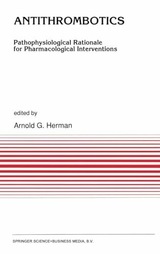 Herman, A.G. Antithrombotics: Pathophysiological Rationale for Pharmacological Interventions (Developments in Cardiovascular Medicine, Band 126)