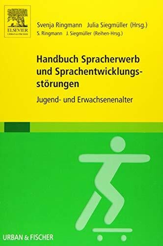 Siegmüller, Julia Handbuch Spracherwerb und Sprachentwicklungsstörungen: Jugend- und Erwachsenenalter (LOGOPÄDIE - Fachbuch - Urban & Fischer-Verlag)
