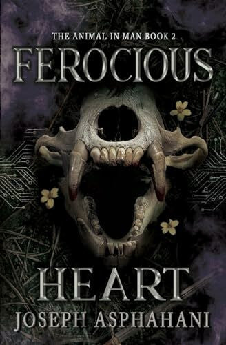 Asphahani, Joseph Ferocious Heart (The Animal in Man, Band 2)