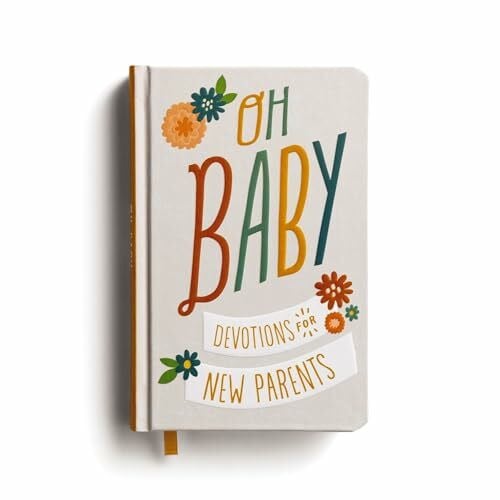 DaySpring Oh, Baby! Devotions for New Parents: A 78-Day Devotional for New and Expecting Moms and Dads to Grow in Faith – The Perfect Christian Baby Shower Gift for New and Expectant Parents