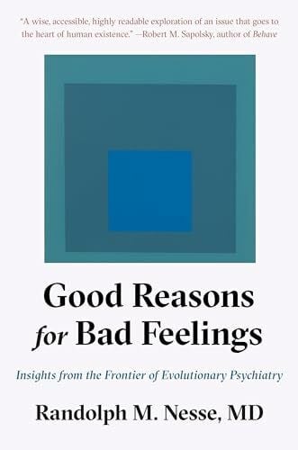 Nesse MD, Randolph M. Good Reasons for Bad Feelings: Insights from the Frontier of Evolutionary Psychiatry