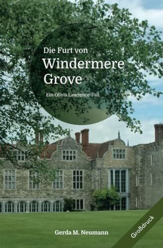 Neumann, Gerda M. Die Furt von Windermere Grove [Großdruck]: Ein Olivia Lawrence-Fall (Olivia Lawrence-Fälle [Großdruck])